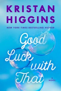 Good Luck with That by Kristan Higgins *Stephanie’s Review*