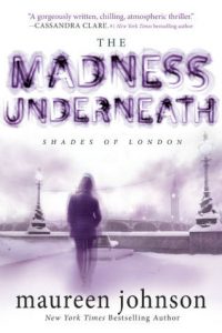 The Madness Underneath by Maureen Johnson *Stephanie’s Review*