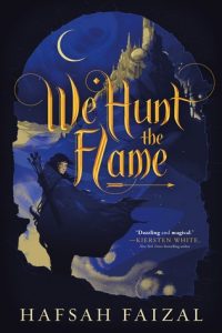 We Hunt the Flame by Hafsah Faizal *Alexa’s Review*