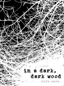 In a Dark, Dark Wood by Ruth Ware {Stephanie’s Review} In a Dark, Dark Wood by Ruth Ware {Stephanie’s Review}