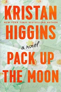 Pack Up the Moon by Kristan Higgins